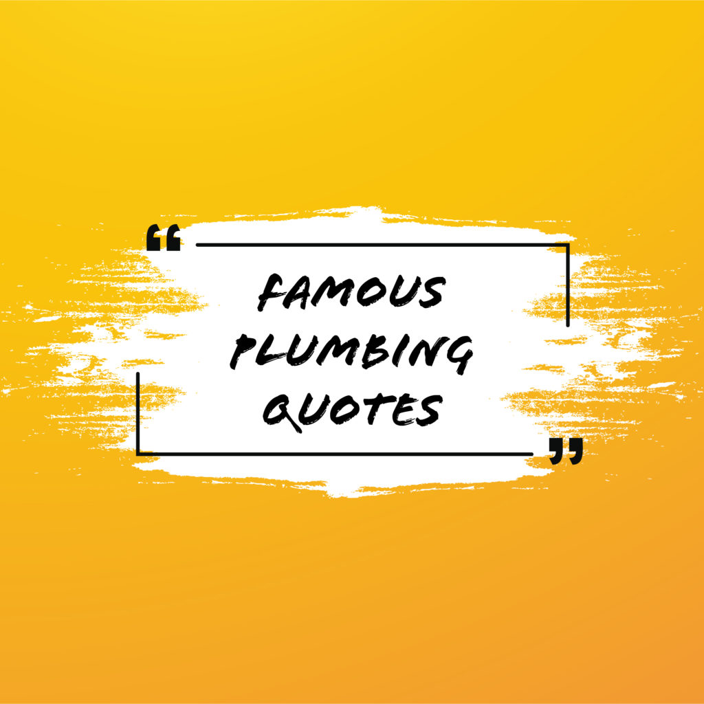 Famous Plumbing Quotes